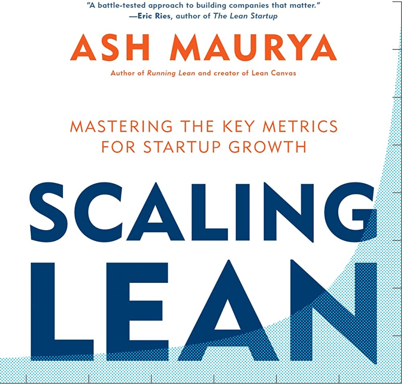 Scaling Lean : Mastering the Key Metrics for Startup Growth